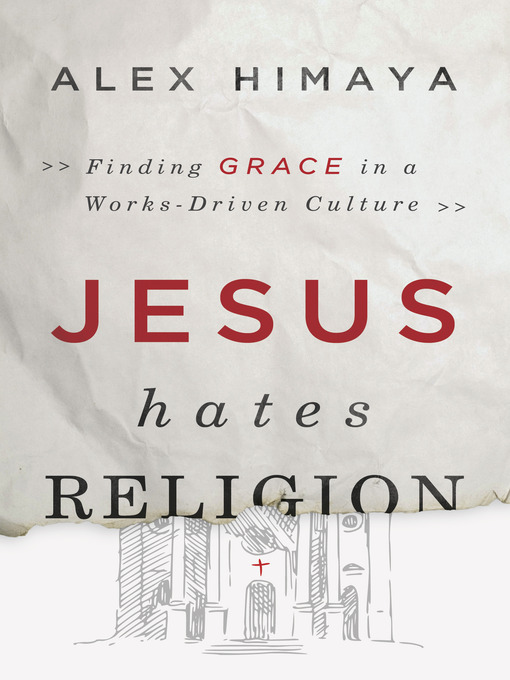 Title details for Jesus Hates Religion by Alex Himaya - Wait list